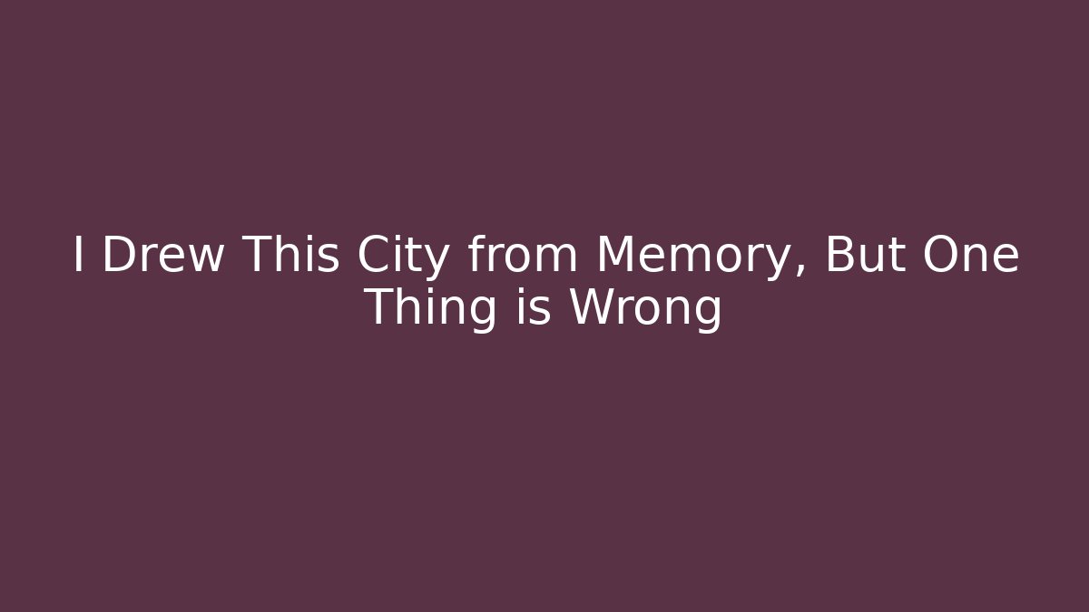 I Drew This City from Memory, But One Thing is Wrong - Vintage E-Juice