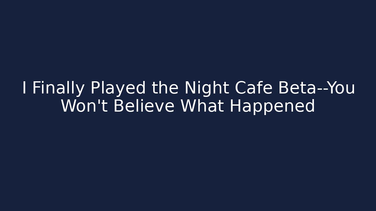I Finally Played the Night Cafe Beta—You Won't Believe What Happened