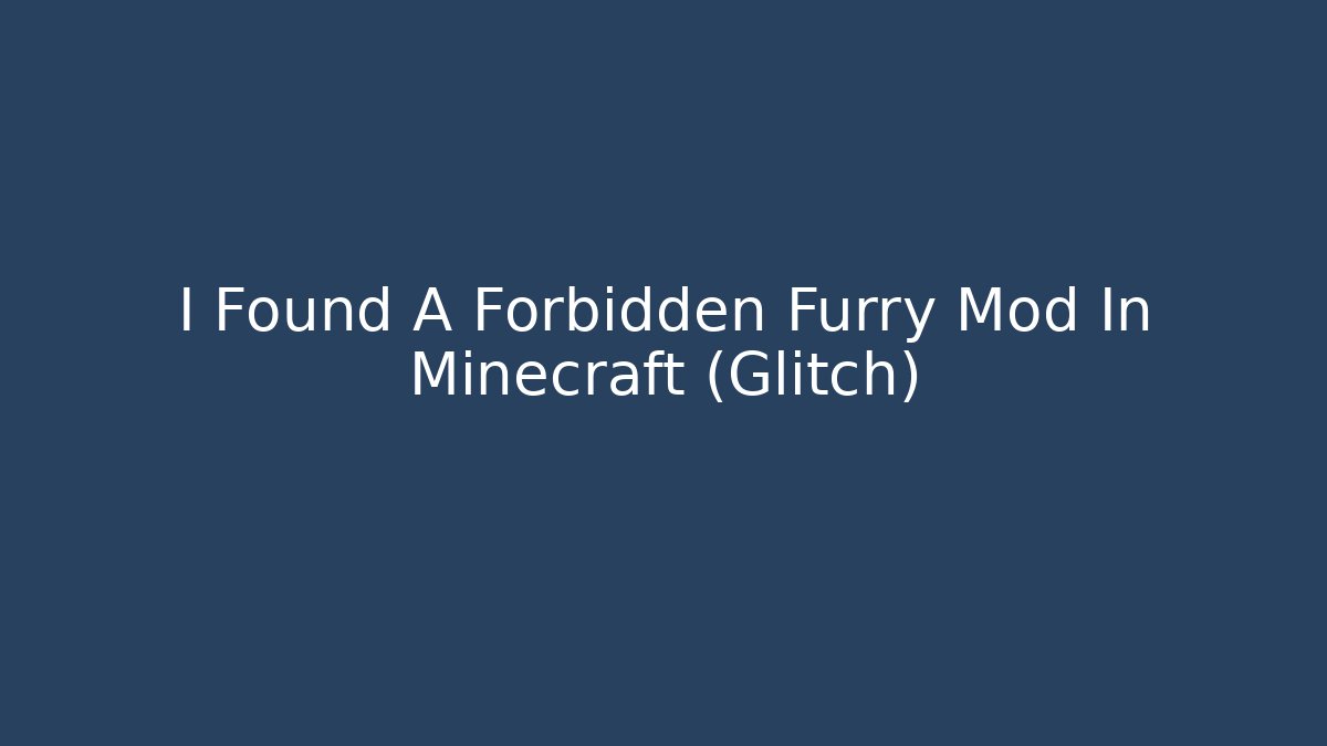 I Found A Forbidden Furry Mod In Minecraft (Glitch)