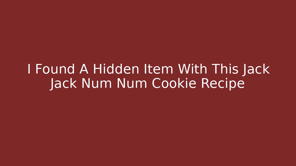 I Found A Hidden Item With This Jack Jack Num Num Cookie Recipe - Vintage E-Juice