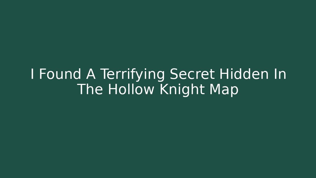I Found A Terrifying Secret Hidden In The Hollow Knight Map - Vintage E-Juice