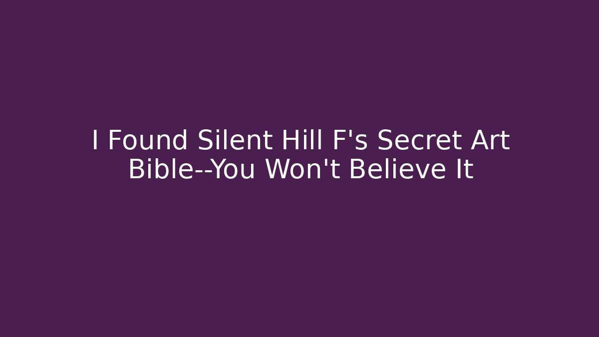 I Found Silent Hill F’s Secret Art Bible—You Won’t Believe It