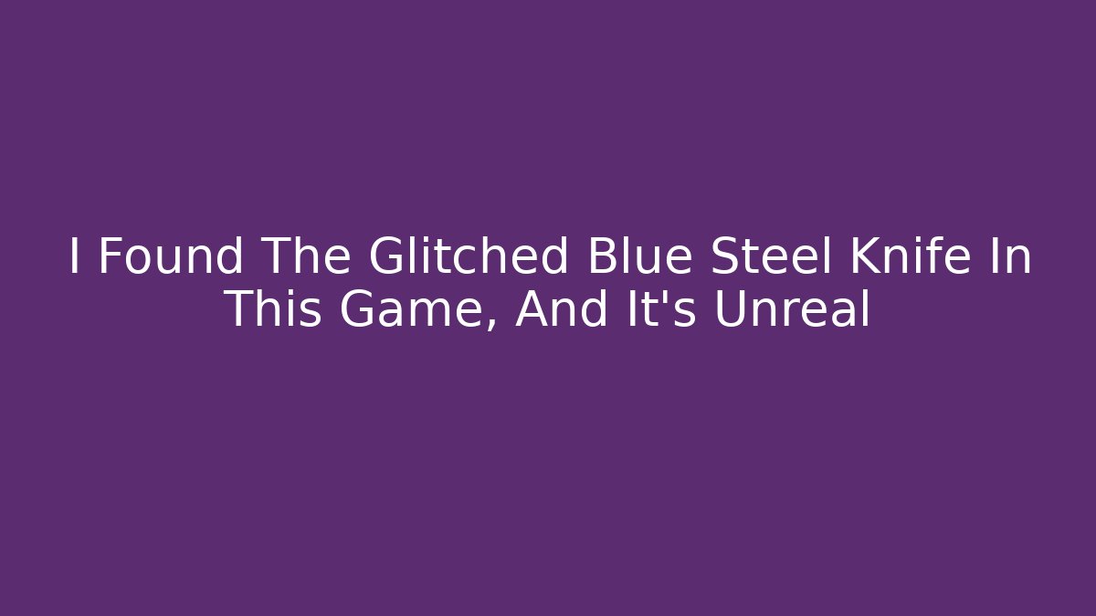 I Found The Glitched Blue Steel Knife In This Game, And It's Unreal