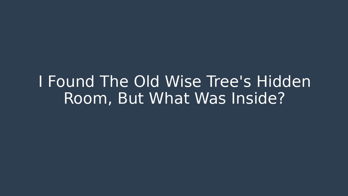 I Found The Old Wise Tree's Hidden Room, But What Was Inside?