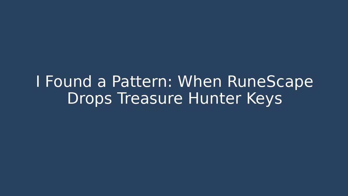 I Found a Pattern: When RuneScape Drops Treasure Hunter Keys - Vintage E-Juice