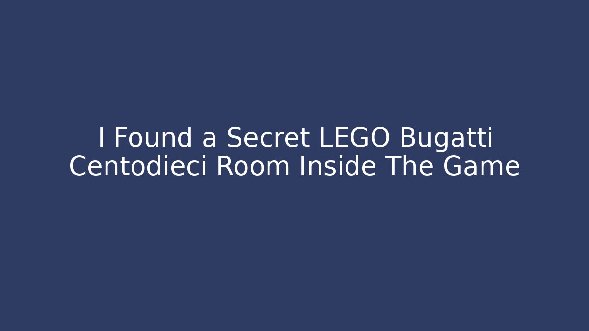 I Found a Secret LEGO Bugatti Centodieci Room Inside The Game