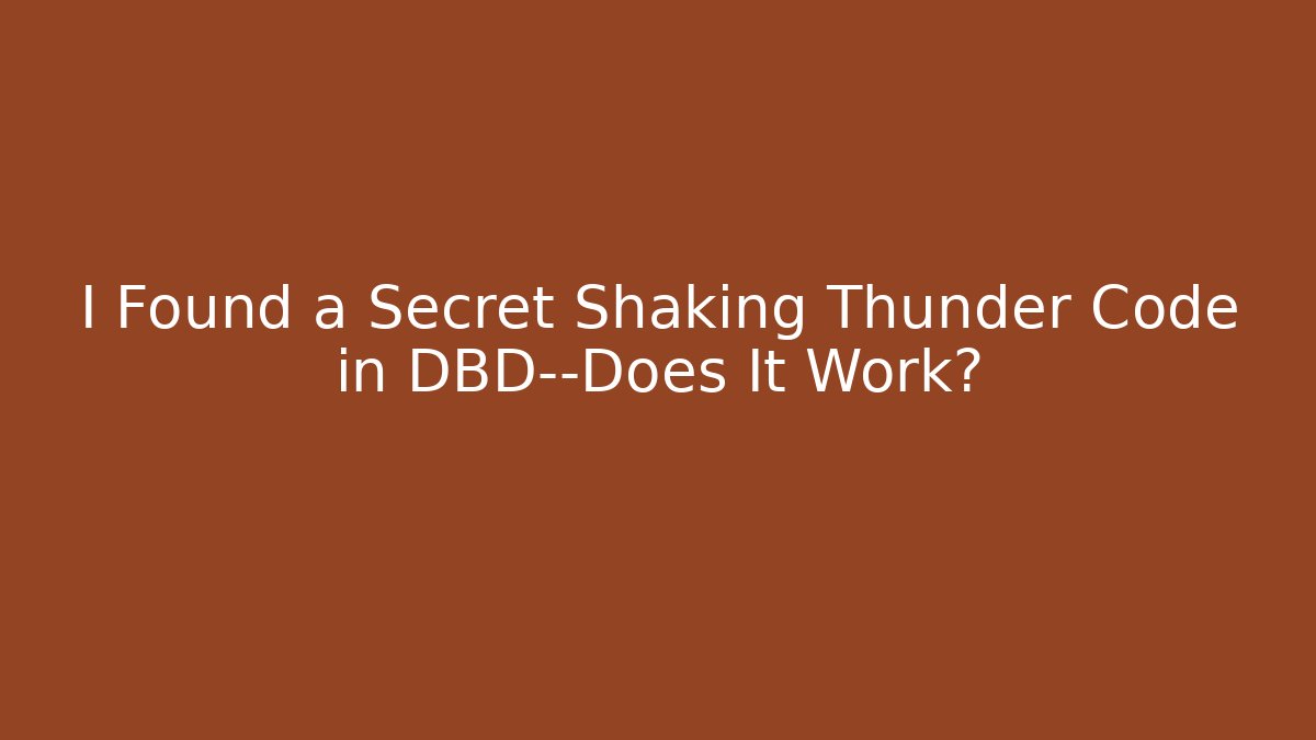 I Found a Secret Shaking Thunder Code in DBD—Does It Work?
