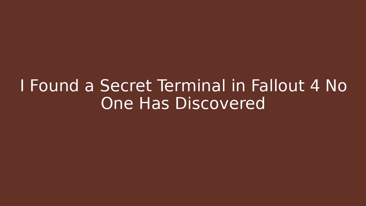 I Found a Secret Terminal in Fallout 4 No One Has Discovered