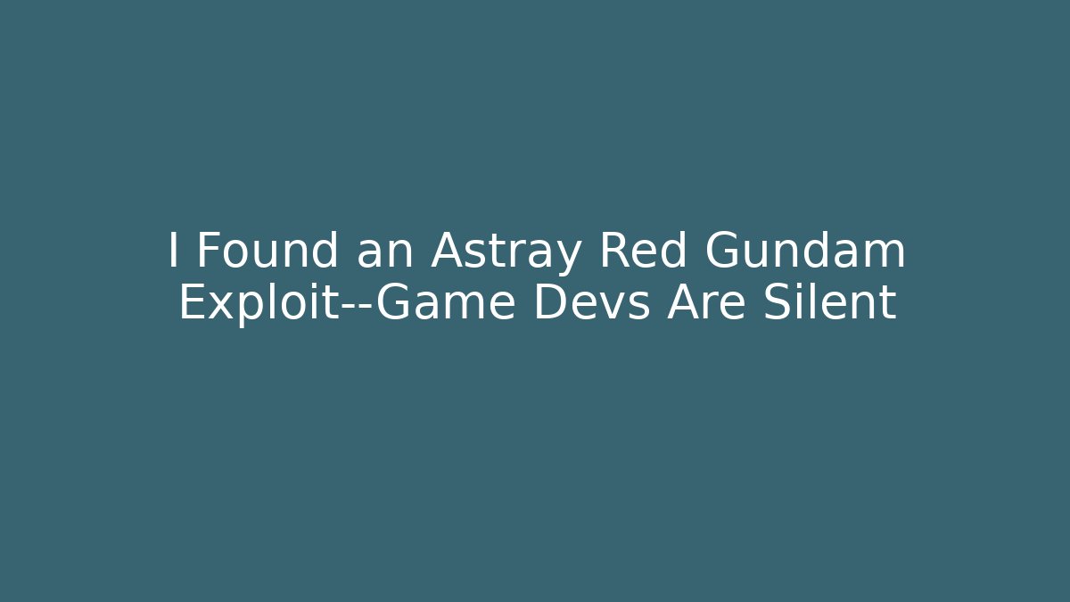 I Found an Astray Red Gundam Exploit—Game Devs Are Silent