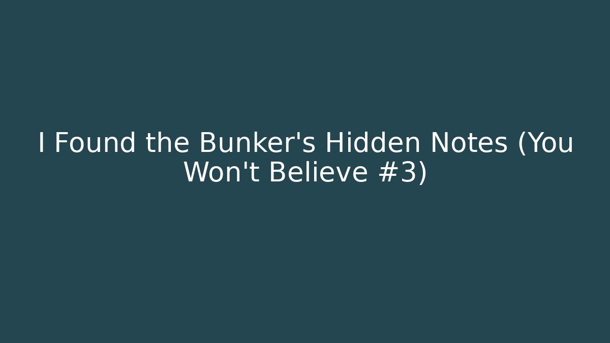I Found the Bunker's Hidden Notes (You Won't Believe #3)