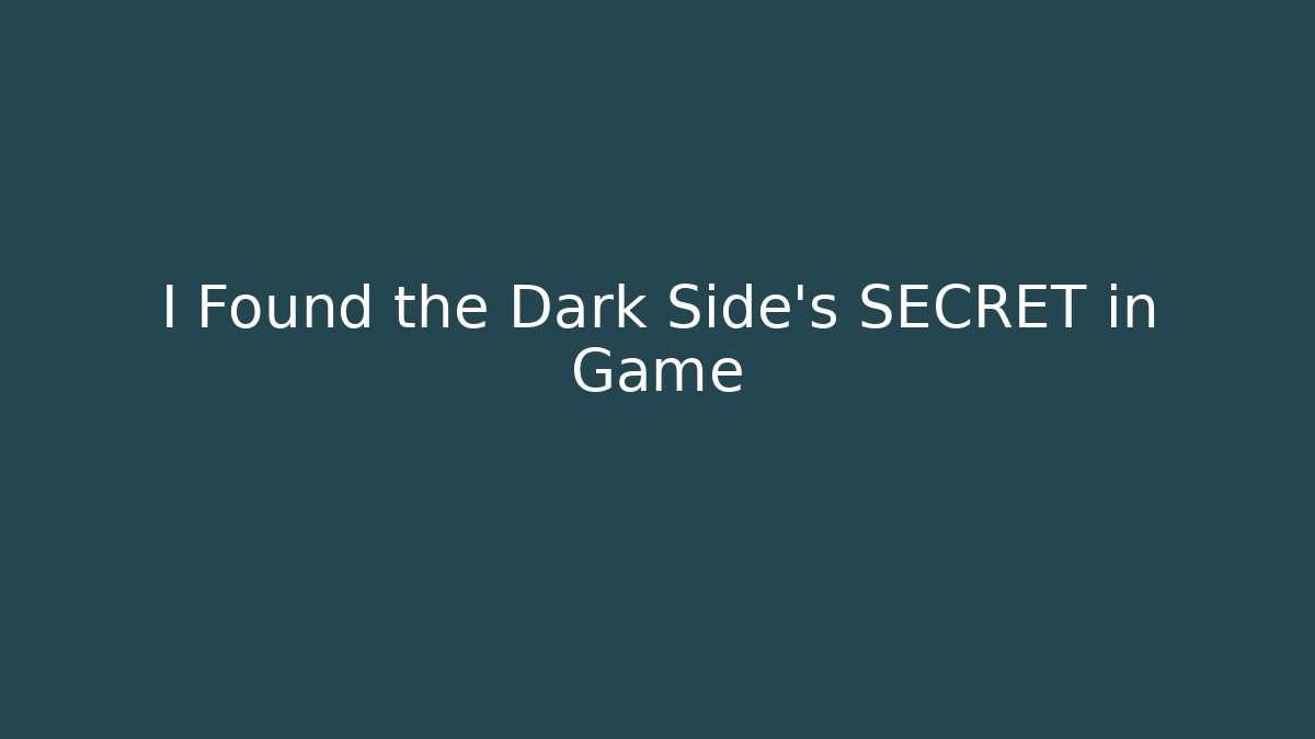 I Found the Dark Side's SECRET in Game