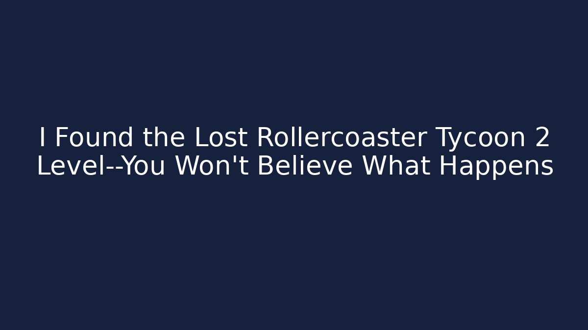 I Found the Lost Rollercoaster Tycoon 2 Level—You Won't Believe What Happens - Vintage E-Juice