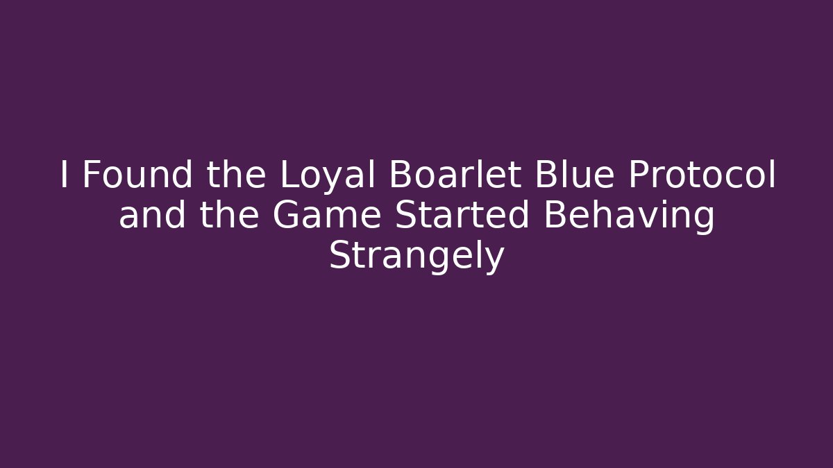 I Found the Loyal Boarlet Blue Protocol and the Game Started Behaving Strangely