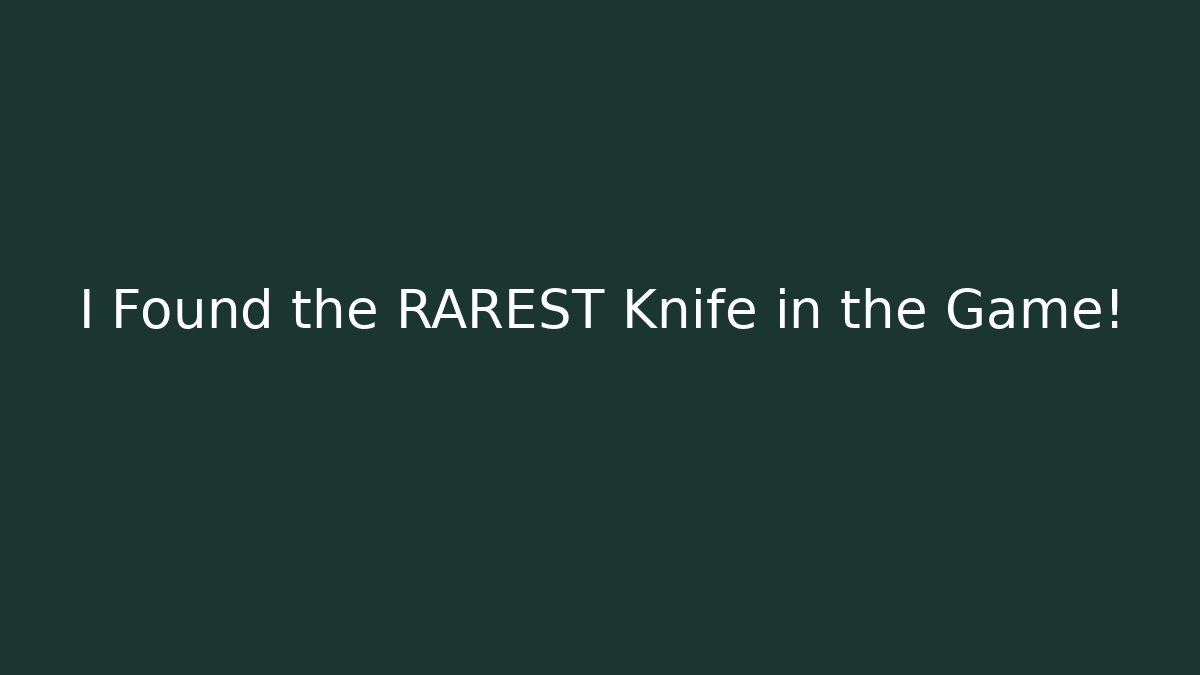 I Found the RAREST Knife in the Game!