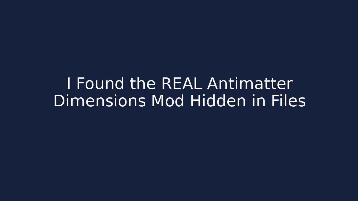 I Found the REAL Antimatter Dimensions Mod Hidden in Files
