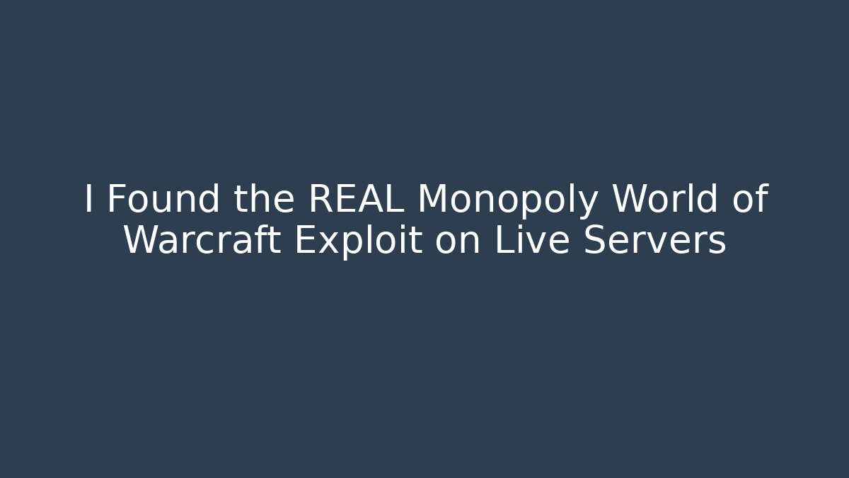 I Found the REAL Monopoly World of Warcraft Exploit on Live Servers