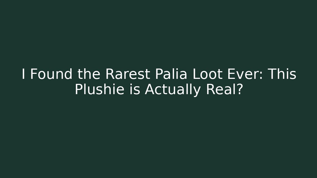 I Found the Rarest Palia Loot Ever: This Plushie is Actually Real?
