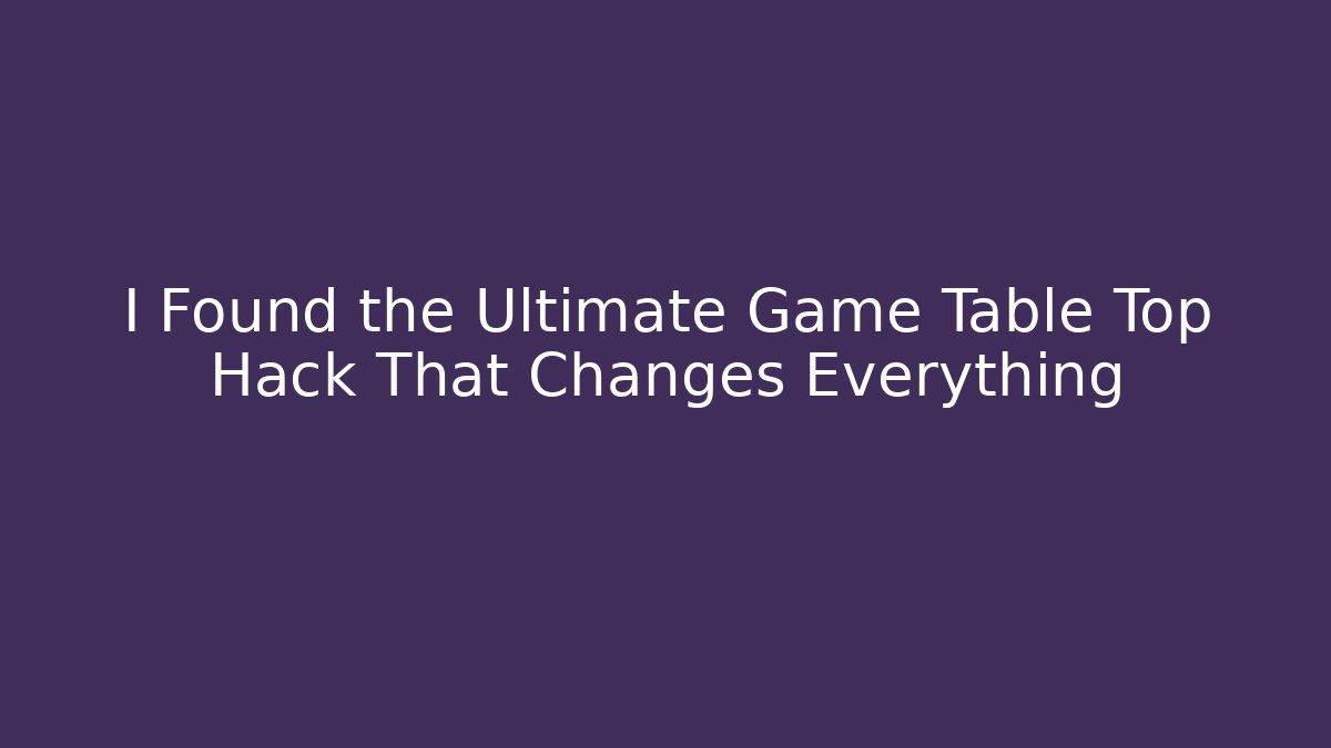 I Found the Ultimate Game Table Top Hack That Changes Everything - Vintage E-Juice