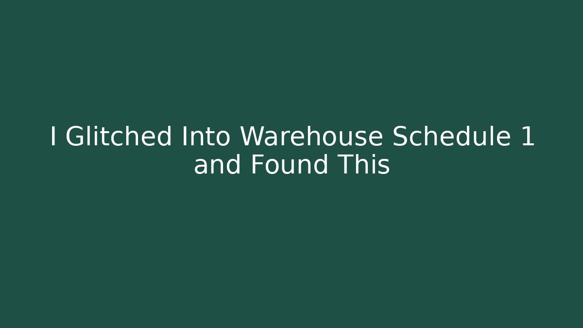 I Glitched Into Warehouse Schedule 1 and Found This - Vintage E-Juice