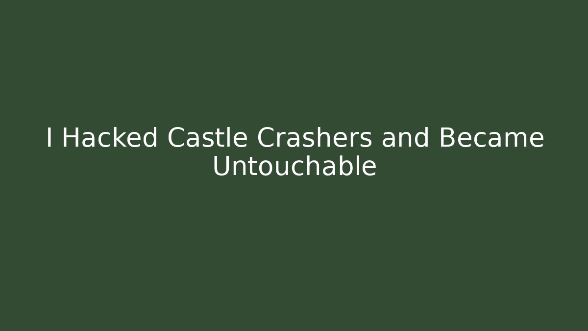 I Hacked Castle Crashers and Became Untouchable - Vintage E-Juice