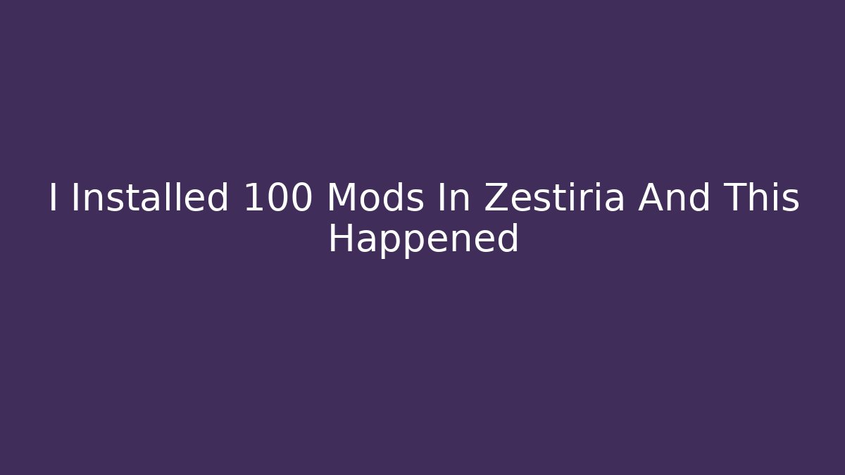 I Installed 100 Mods In Zestiria And This Happened