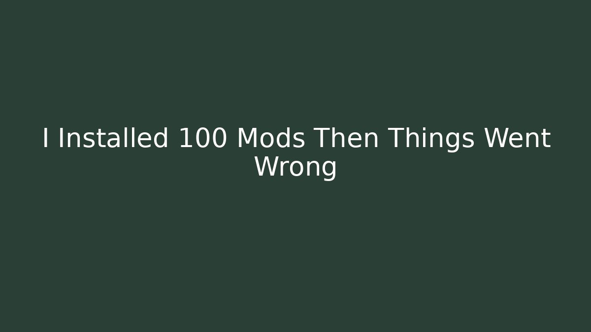 I Installed 100 Mods Then Things Went Wrong - Vintage E-Juice
