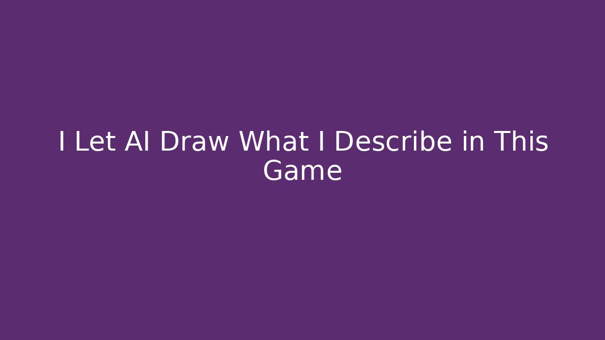 I Let AI Draw What I Describe in This Game