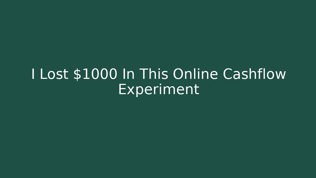 I Lost $1000 In This Online Cashflow Experiment