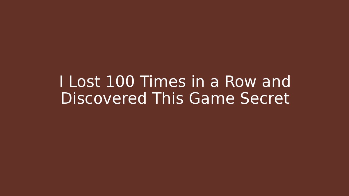 I Lost 100 Times in a Row and Discovered This Game Secret