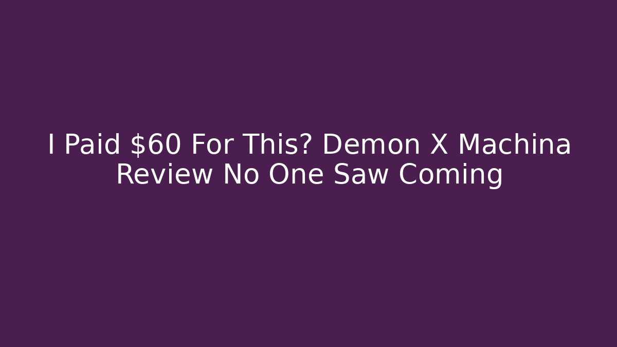 I Paid $60 For This? Demon X Machina Review No One Saw Coming