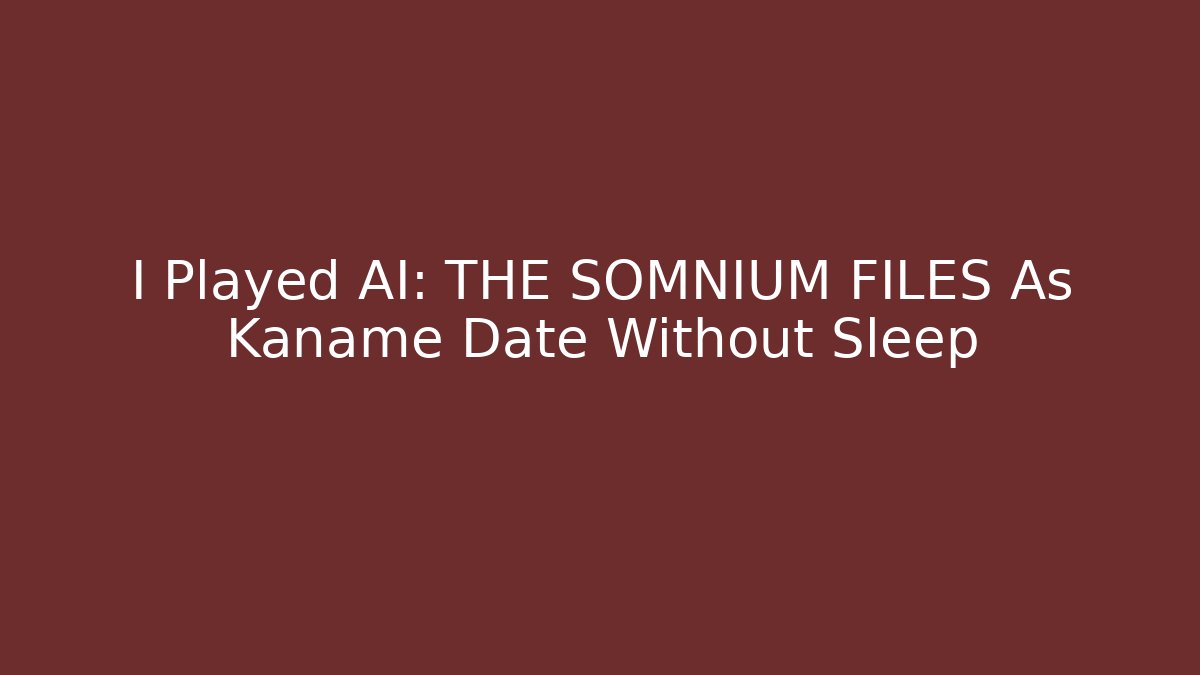 I Played AI: THE SOMNIUM FILES As Kaname Date Without Sleep