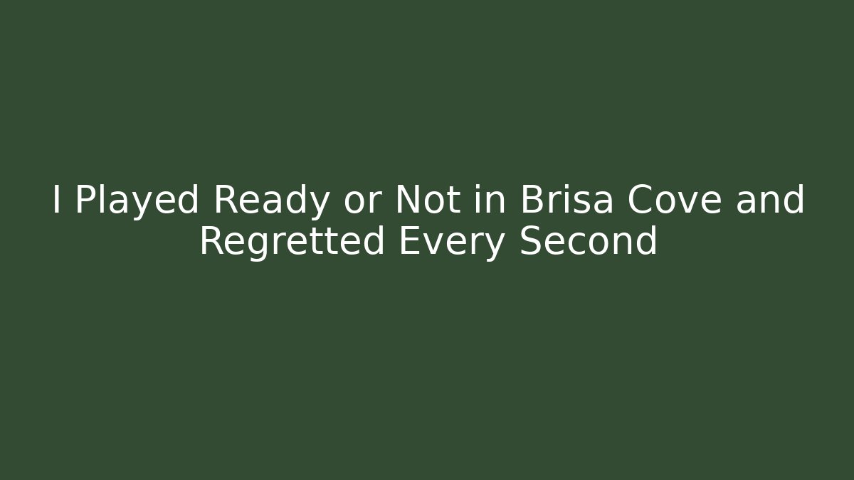 I Played Ready or Not in Brisa Cove and Regretted Every Second
