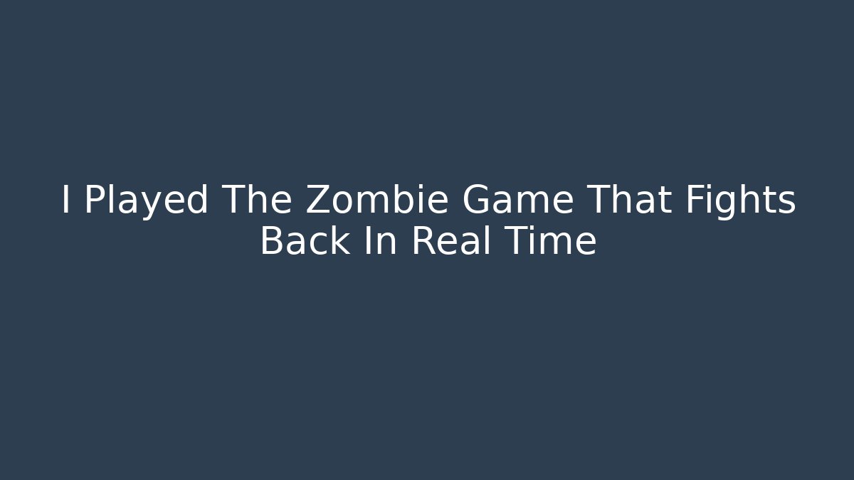 I Played The Zombie Game That Fights Back In Real Time - Vintage E-Juice