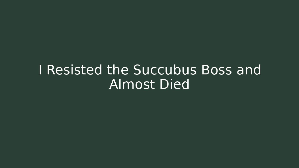 I Resisted the Succubus Boss and Almost Died