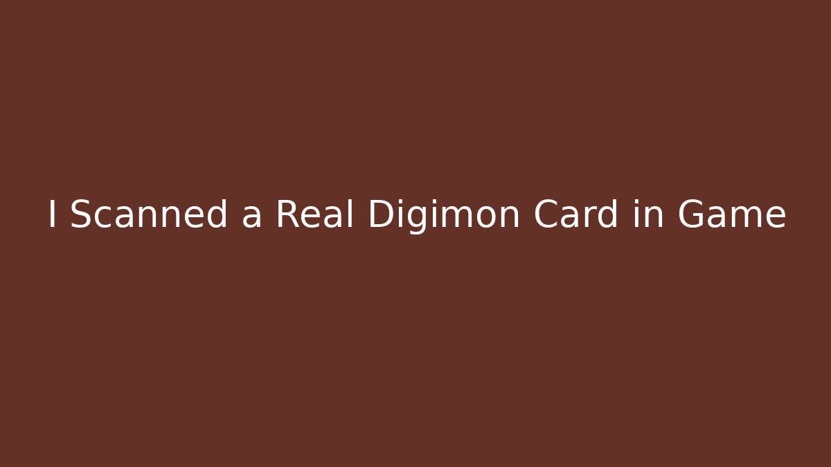 I Scanned a Real Digimon Card in Game