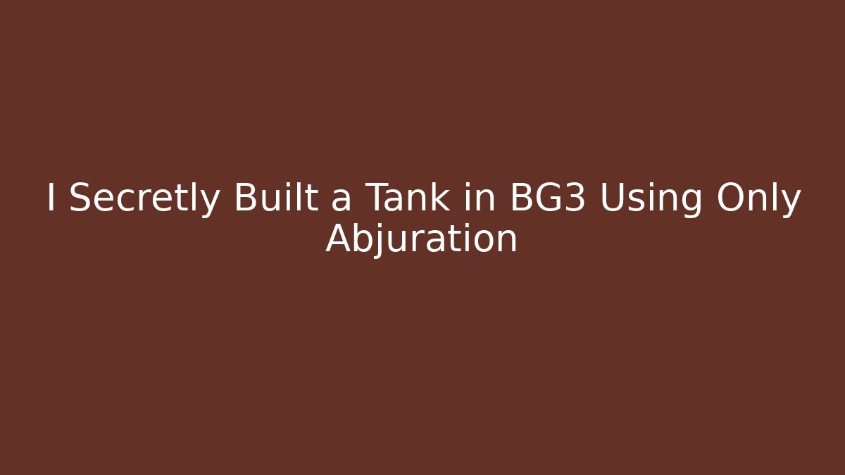 I Secretly Built a Tank in BG3 Using Only Abjuration