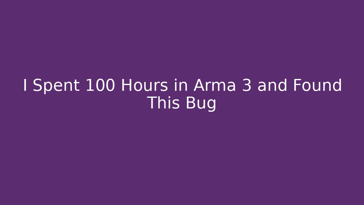 I Spent 100 Hours in Arma 3 and Found This Bug - Vintage E-Juice