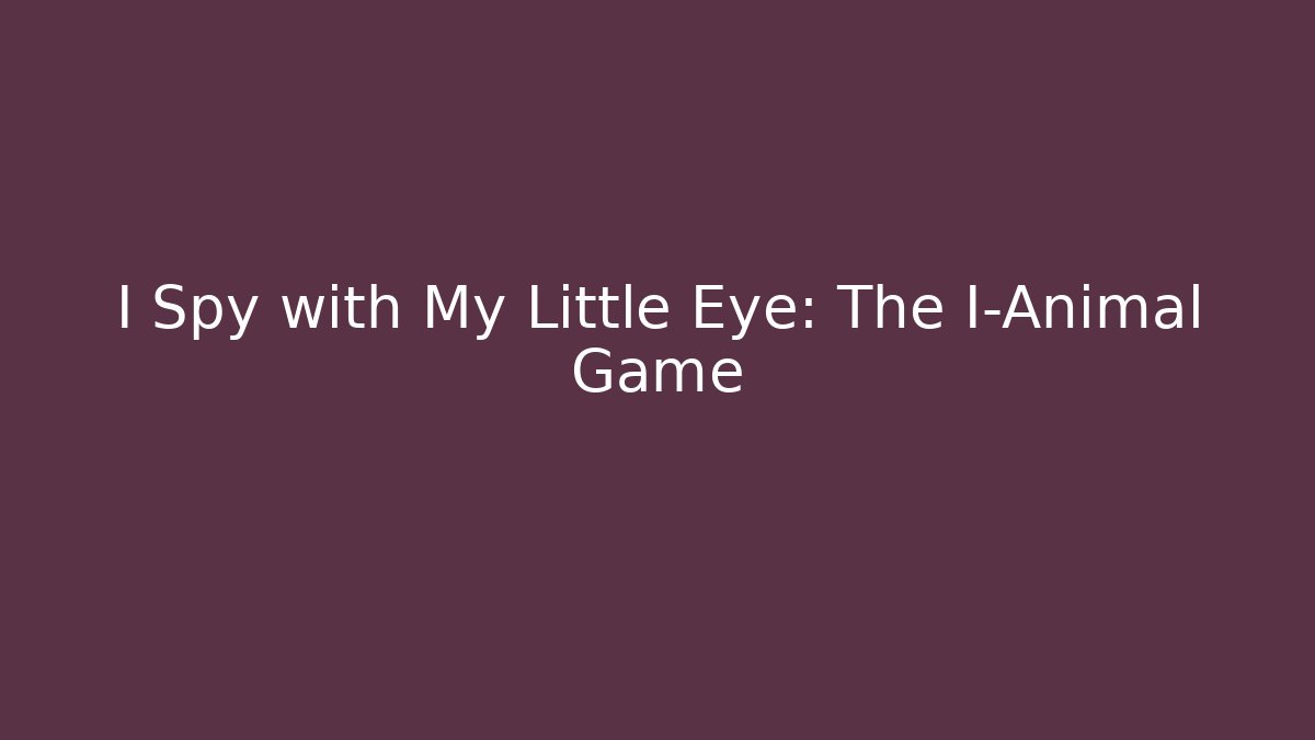 I Spy with My Little Eye: The I-Animal Game - Vintage E-Juice