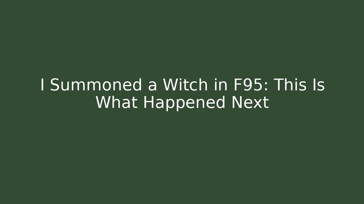 I Summoned a Witch in F95: This Is What Happened Next