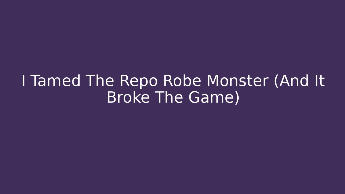 I Tamed The Repo Robe Monster (And It Broke The Game)