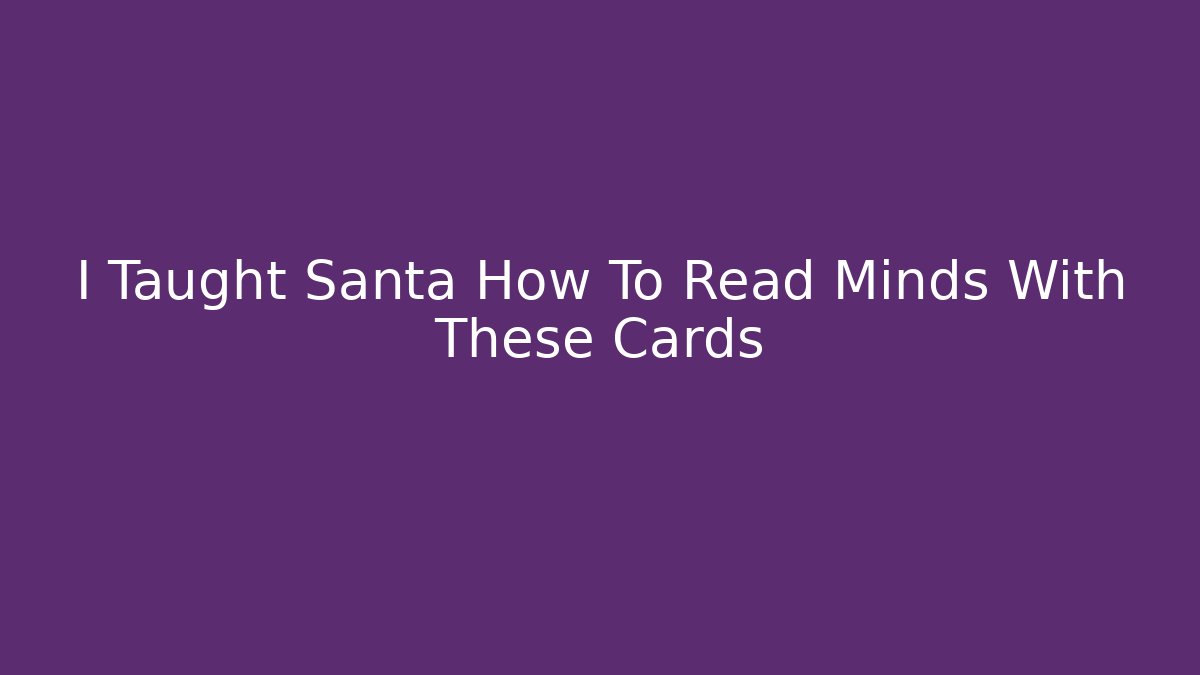 I Taught Santa How To Read Minds With These Cards