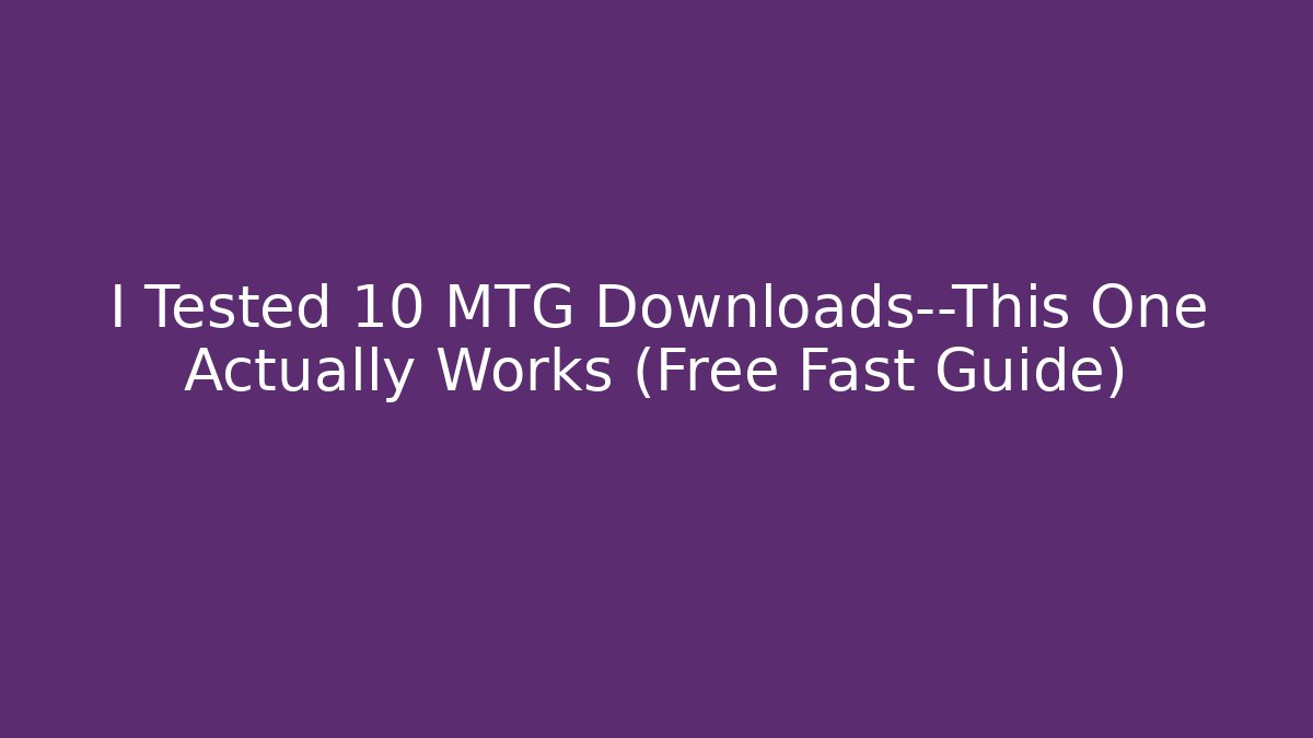 I Tested 10 MTG Downloads—This One Actually Works (Free Fast Guide) - Vintage E-Juice