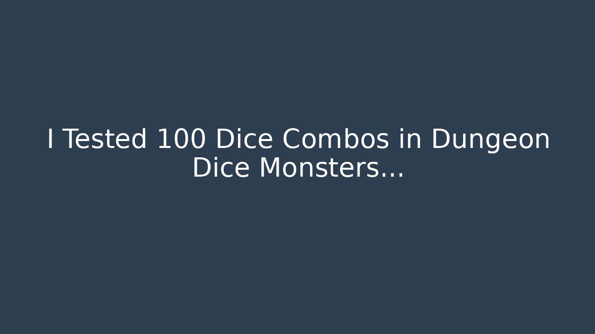 I Tested 100 Dice Combos in Dungeon Dice Monsters…