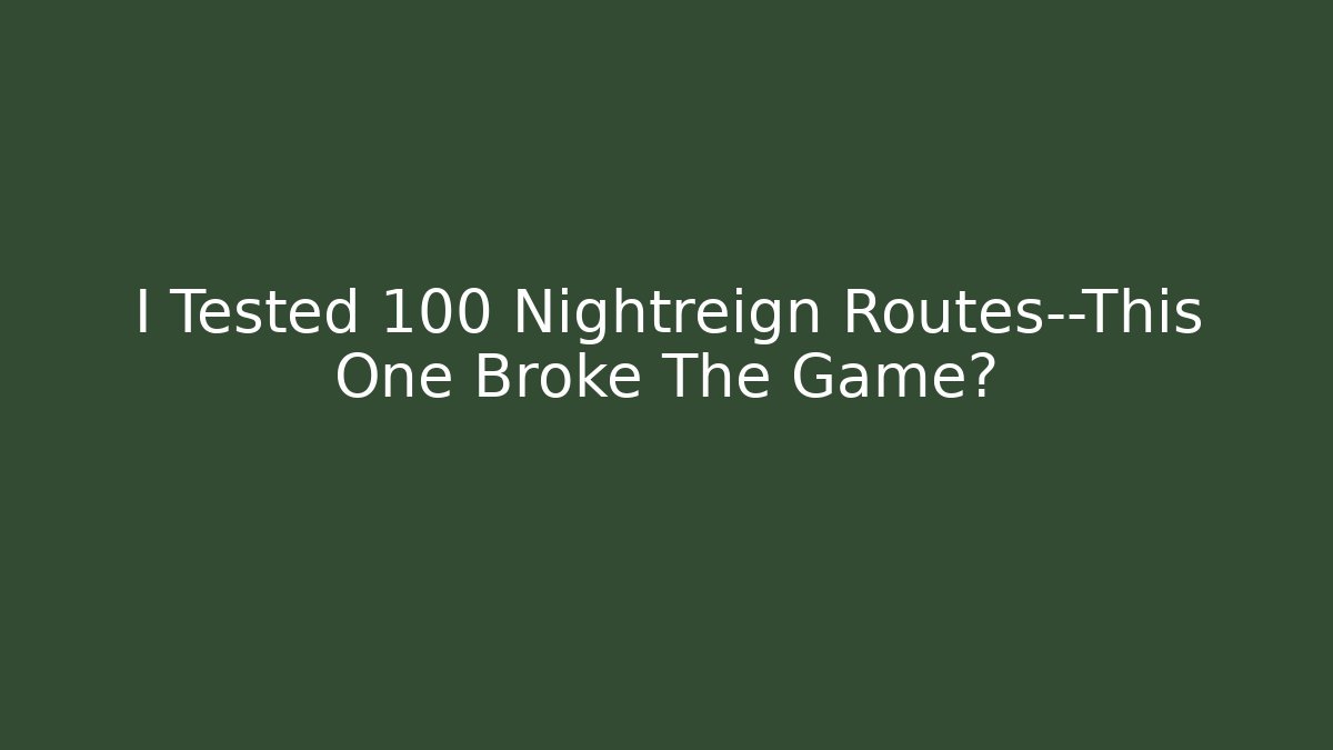 I Tested 100 Nightreign Routes—This One Broke The Game?