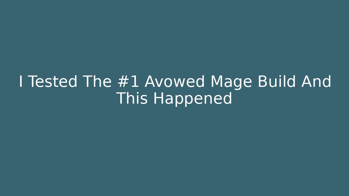 I Tested The #1 Avowed Mage Build And This Happened
