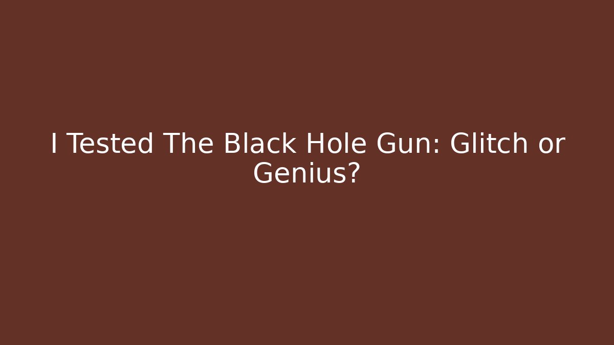 I Tested The Black Hole Gun: Glitch or Genius?