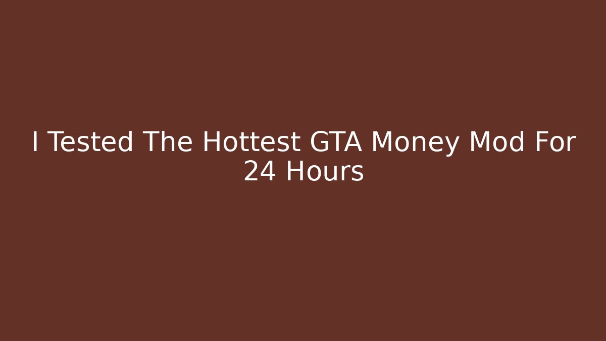I Tested The Hottest GTA Money Mod For 24 Hours