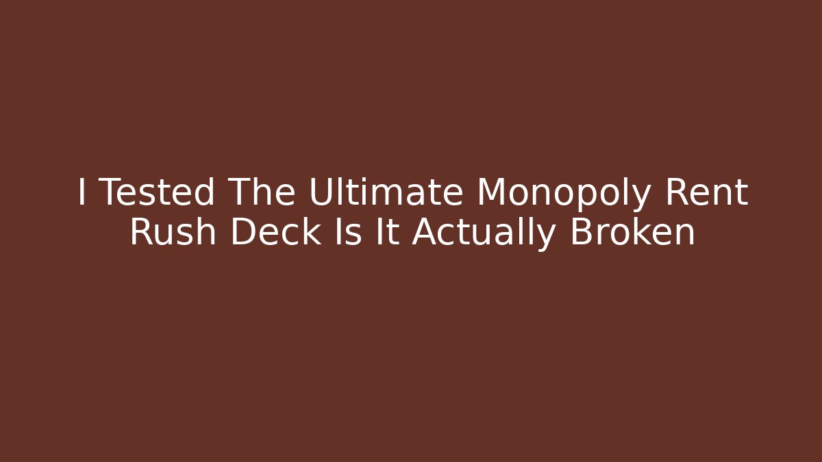 I Tested The Ultimate Monopoly Rent Rush Deck Is It Actually Broken - Vintage E-Juice