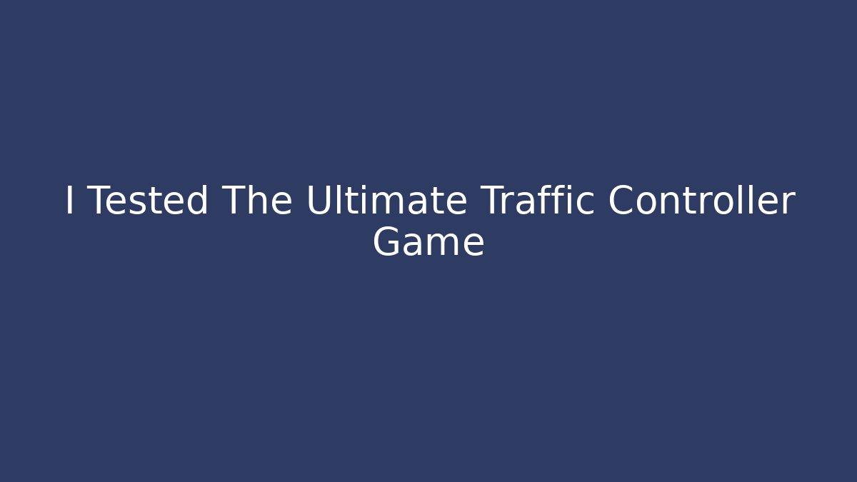 I Tested The Ultimate Traffic Controller Game - Vintage E-Juice