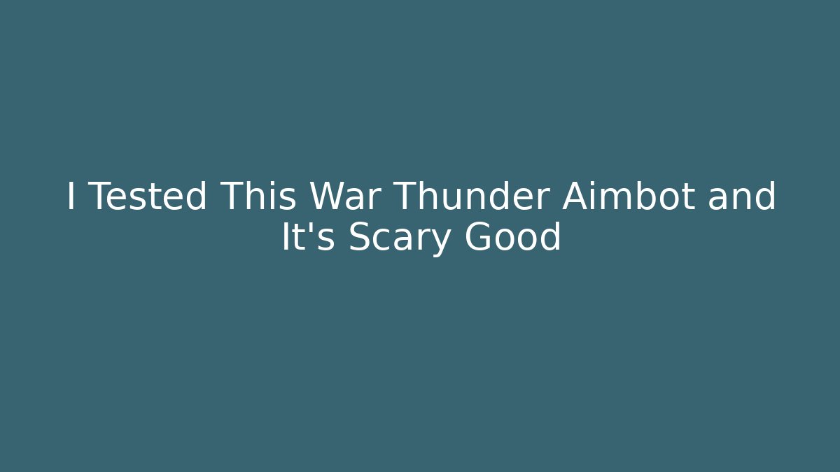 I Tested This War Thunder Aimbot and It’s Scary Good